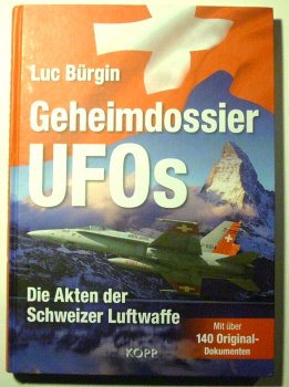 Geheimdossier UFOs - Die Akten der Schweizer Luftwaffe - Mit über 140 Original-Dokumenten von Luc Bürgin